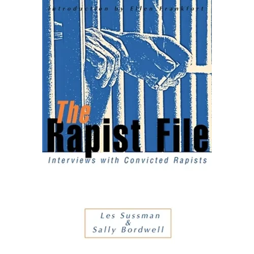 The Rapist File: Interviews with Convicted Rapists - Paperback