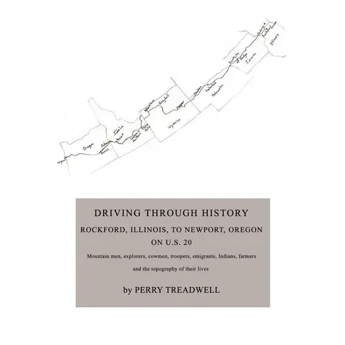 Driving Through History: Rockford, Illinois, to Newport, Oregon on U.S. 20 - Paperback
