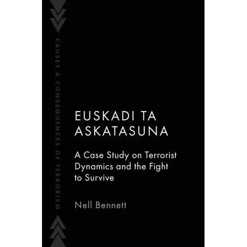 Euskadi Ta Askatasuna: A Case Study on Terrorist Dynamics and the Fight to Survive - Hardcover