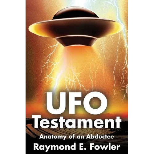 UFO Testament: Anatomy of an Abductee - Paperback