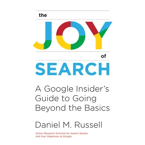 The Joy of Search: A Google Insider's Guide to Going Beyond the Basics - Hardcover - IBook Store