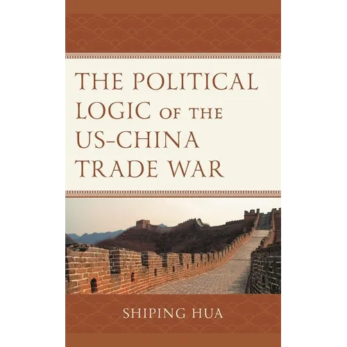 The Political Logic of the Us-China Trade War - Paperback