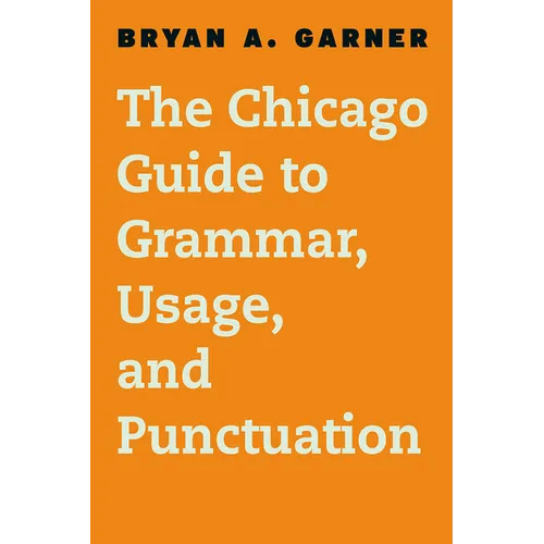 The Chicago Guide to Grammar, Usage, and Punctuation
