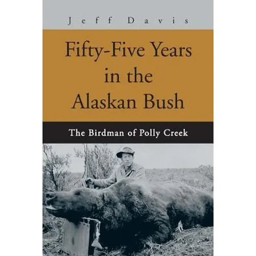 Fifty-Five Years in the Alaskan Bush: The John Swiss Story - Paperback