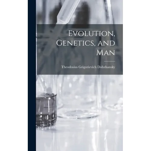 Evolution, Genetics, and Man - Hardcover