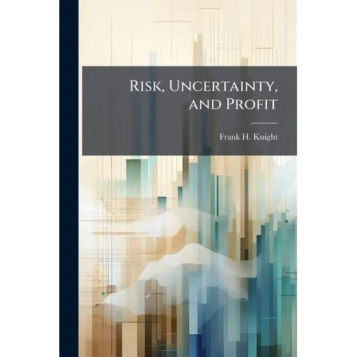 Risk, Uncertainty, and Profit