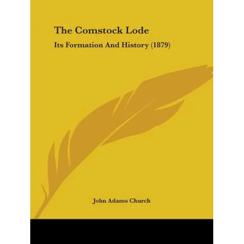 The Comstock Lode: Its Formation And History (1879) - Paperback