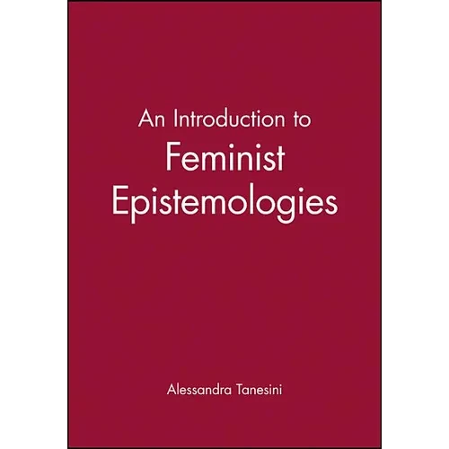 An Introduction to Feminist Epistemologies - Paperback