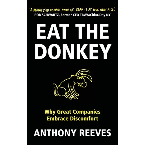 Eat the Donkey: Why Great Companies Embrace Discomfort - Hardcover