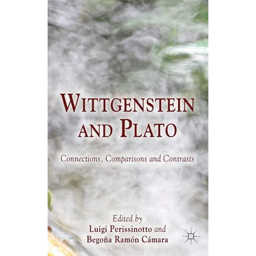 Wittgenstein and Plato: Connections, Comparisons and Contrasts - Hardcover - IBook Store