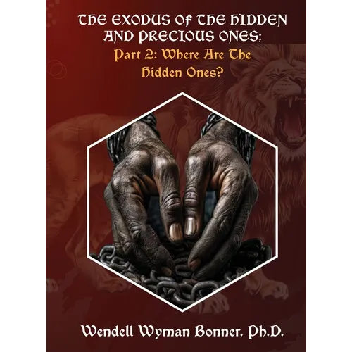 The Exodus of The Hidden and Precious Ones: PART 2: Where Are The Hidden Ones? - Hardcover - IBook Store