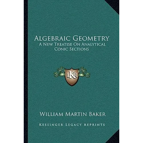 Algebraic Geometry: A New Treatise On Analytical Conic Sections - Paperback