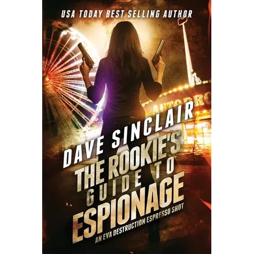 The Rookie's Guide to Espionage: An Eva Destruction Espresso Shot - Paperback