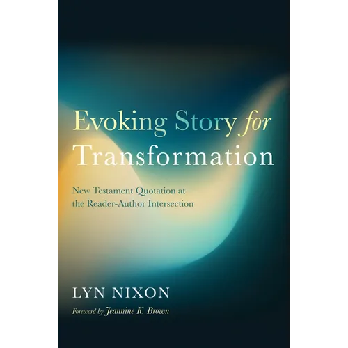 Evoking Story for Transformation: New Testament Quotation at the Reader-Author Intersection