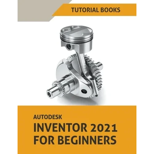 Autodesk Inventor 2021 For Beginners - Paperback