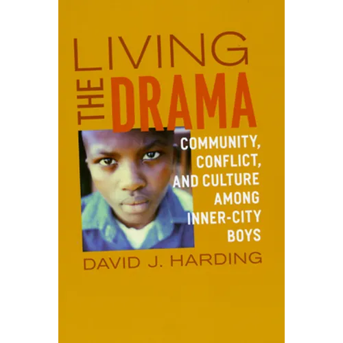 Living the Drama: Community, Conflict, and Culture among Inner-City Boys - Paperback - IBook Store