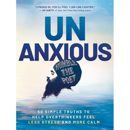 Unanxious: 50 Simple Truths to Help Overthinkers Feel Less Stress and More Calm - Paperback
