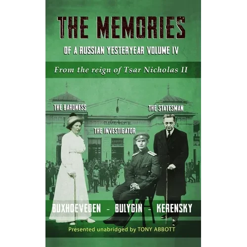 The Memories of a Russian Yesteryear - Volume IV: From the reign of Nicholas II - Hardcover
