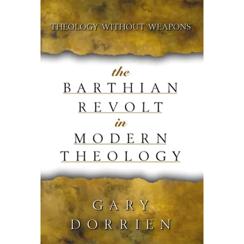 The Barthian Revolt in Modern Theology: Theology Without Weapons - Paperback