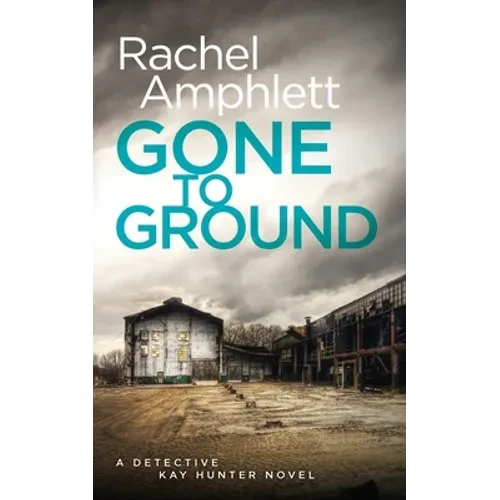 Gone to Ground: A Detective Kay Hunter crime thriller - Paperback