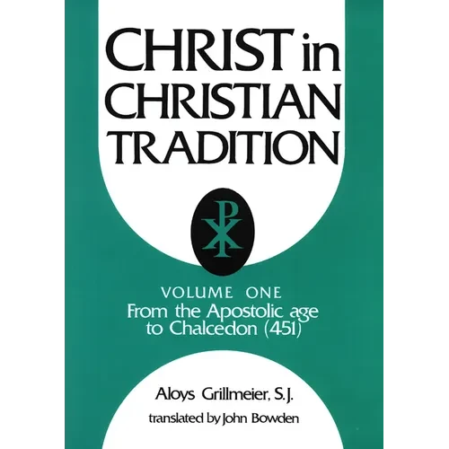 Christ in Christian Tradition: From the Apostolic Age to Chalcedon (451) - Paperback