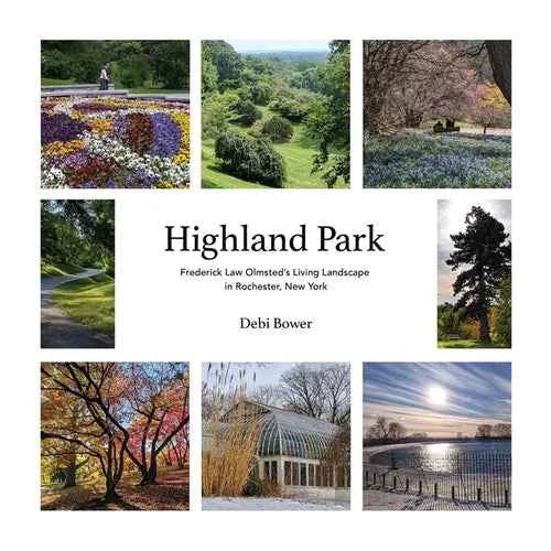 Highland Park: Frederick Law Olmsted's Living Landscape in Rochester, New York - Paperback
