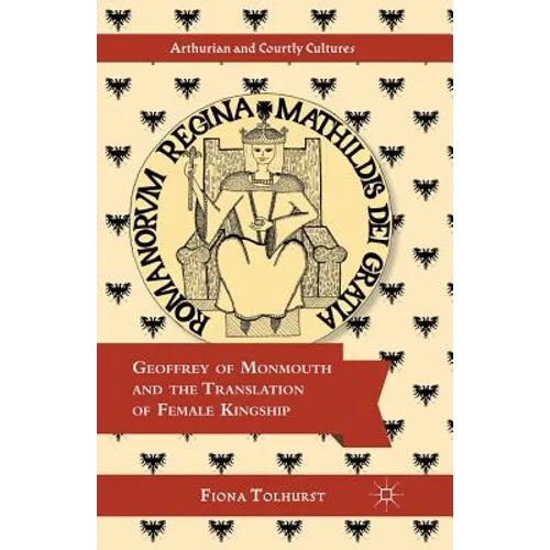 Geoffrey of Monmouth and the Translation of Female Kingship - Paperback - IBook Store