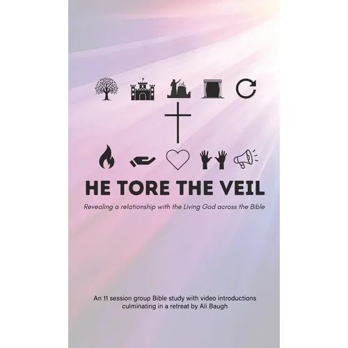 He Tore the Veil: Revealing a Relationship with the Living God across the Bible - Hardcover - IBook Store