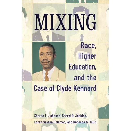 Mixing: Race, Higher Education, and the Case of Clyde Kennard - Hardcover
