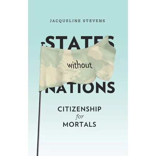 States Without Nations: Citizenship for Mortals - Paperback - IBook Store