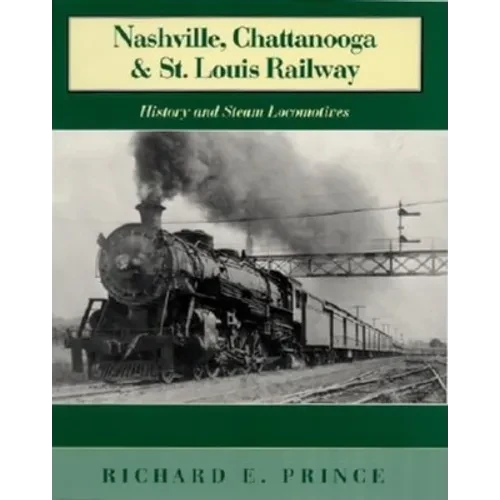 Nashville, Chattanooga & St. Louis Railway: History and Steam Locomotives - Hardcover - IBook Store