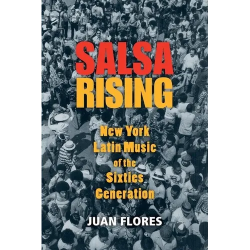 Salsa Rising: New York Latin Music of the Sixties Generation - Paperback - IBook Store