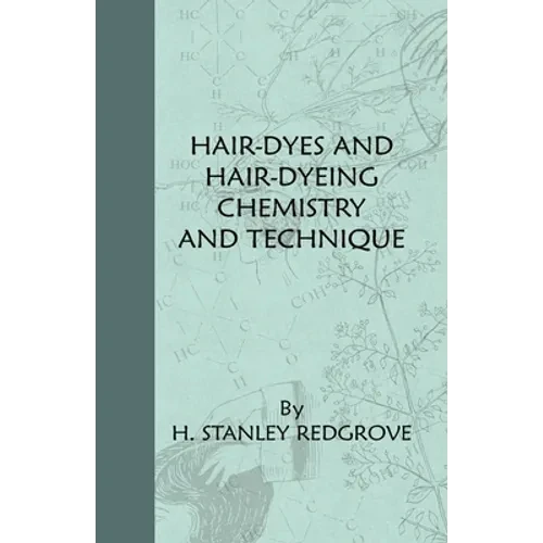Hair-Dyes and Hair-Dyeing Chemistry and Technique - Hardcover