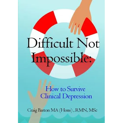 Difficult Not Impossible: How to Survive Clinical Depression - Paperback - IBook Store
