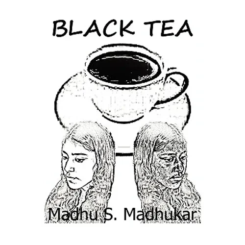 Black Tea: The story is about India's bias against darker skin color, particularly pertaining to women. - Paperback