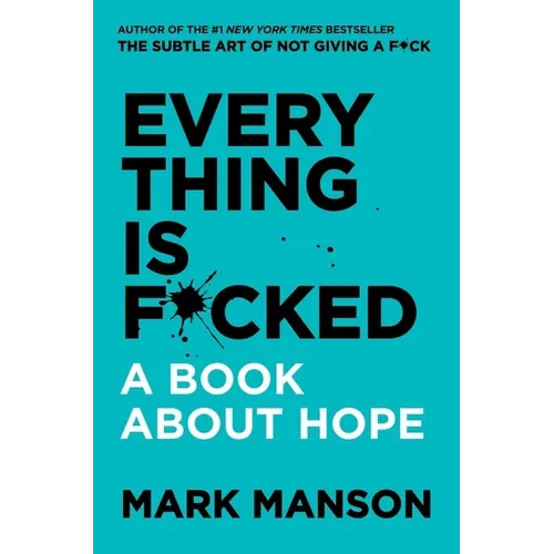 Everything Is F*cked: A Book about Hope - Hardcover