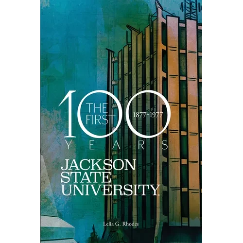 Jackson State University: The First Hundred Years, 1877-1977 - Paperback