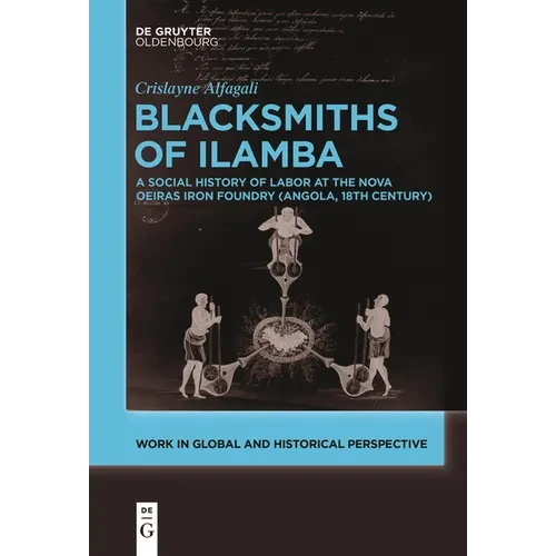 Blacksmiths of Ilamba: A Social History of Labor at the Nova Oeiras Iron Foundry (Angola, 18th Century) - Paperback
