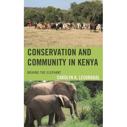 Conservation and Community in Kenya: Milking the Elephant - Paperback