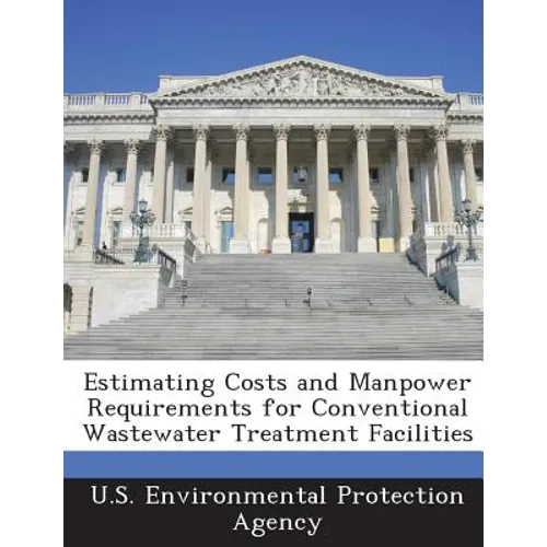 Estimating Costs and Manpower Requirements for Conventional Wastewater Treatment Facilities