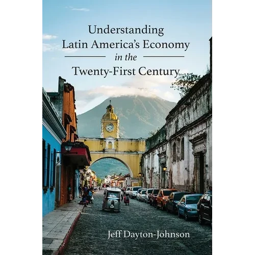 Understanding Latin America's Economy in the Twenty-First Century - Hardcover