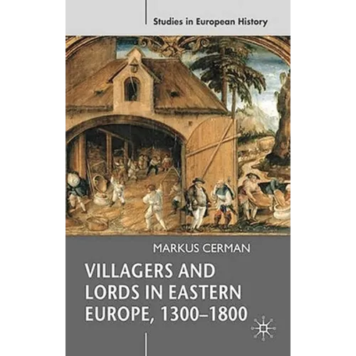 Villagers and Lords in Eastern Europe, 1300-1800 - Paperback - IBook Store