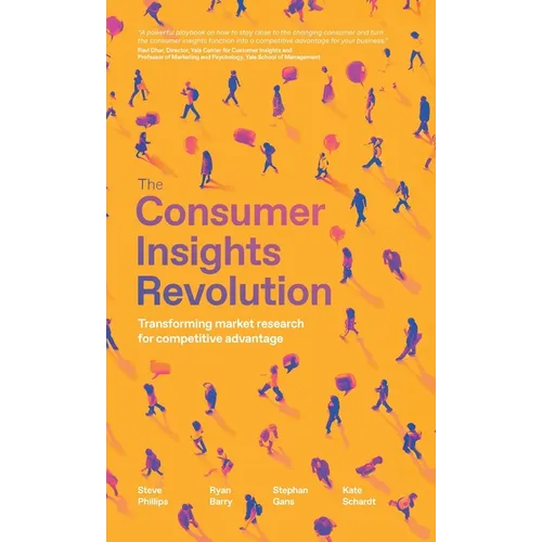 The Consumer Insights Revolution: Transforming Market Research for Competitive Advantage - Hardcover - IBook Store
