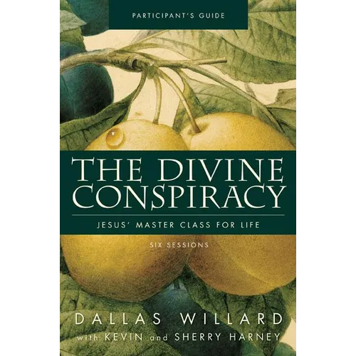 The Divine Conspiracy Bible Study Participant's Guide: Jesus' Master Class for Life (Participant's Guide)