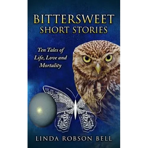 Bittersweet Short Stories: Ten Tales of Life, Love and Mortality - Paperback