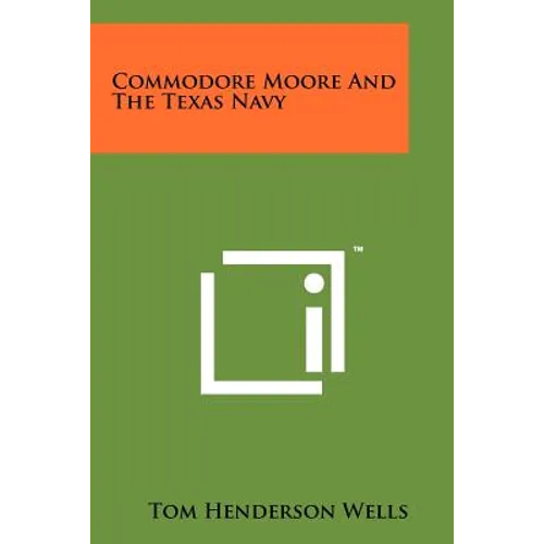 Commodore Moore And The Texas Navy