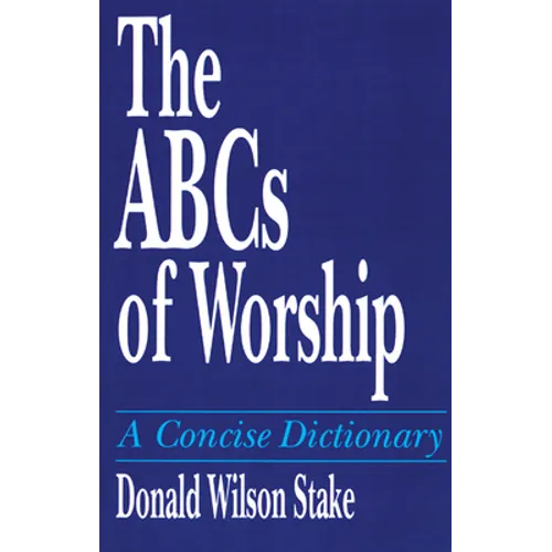 The ABCs of Worship: A Concise Dictionary
