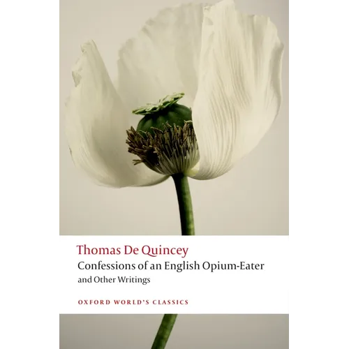 Confessions of an English Opium-Eater and Other Writings