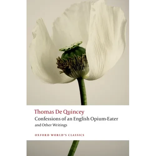Confessions of an English Opium-Eater and Other Writings - Paperback