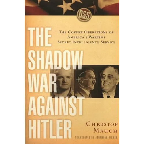 The Shadow War Against Hitler: The Covert Operations of America's Wartime Secret Intelligence Service - Paperback - IBook Store